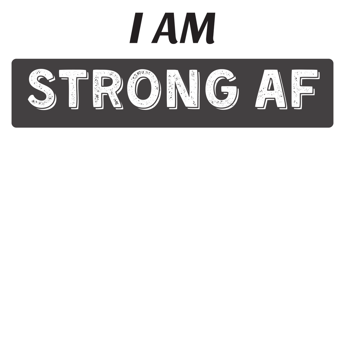I am Strong AF (BP) - Fitted Tee