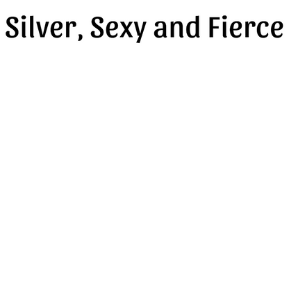Silver, Sexy and Fierce - Fitted Tee