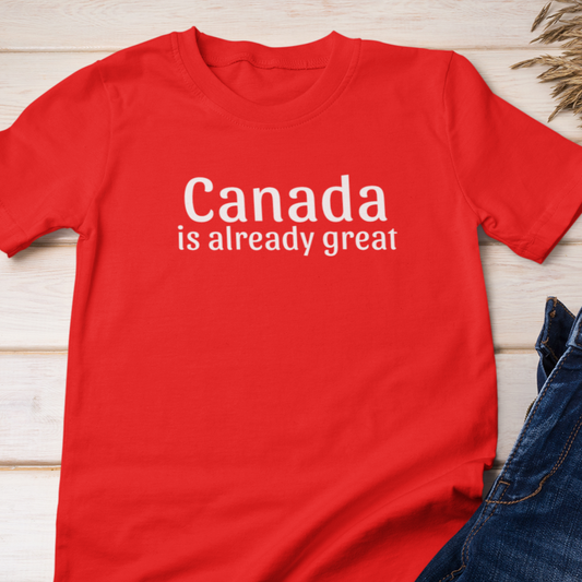 Canada is Already Great Tee