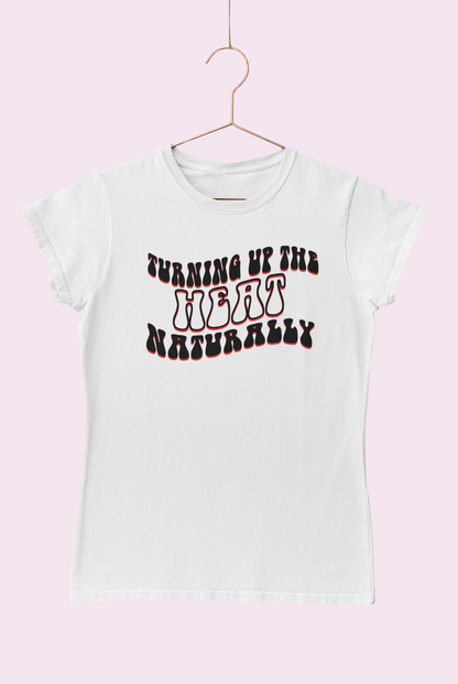 Turn up the Heat Naturally - Fitted Tee